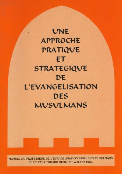 UNE APPROCHE PRATIQUE ET STRATEGIQUE DE L'EVANGELISATION DES MUSULMANS