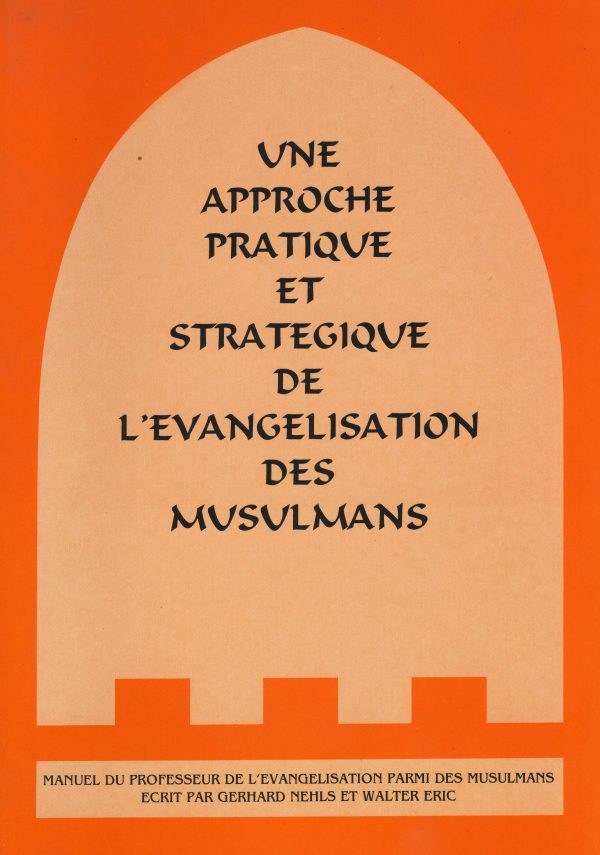 UNE APPROCHE PRATIQUE ET STRATEGIQUE DE L'EVANGELISATION DES MUSULMANS